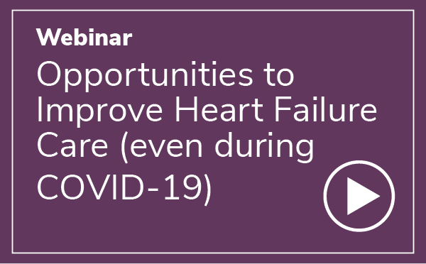 Webinar: Opportunities to Improve Heart Failure