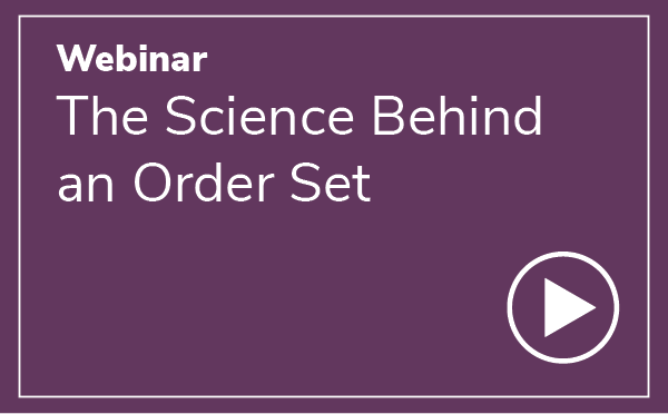 Webinar: The Science Behind an Order Set