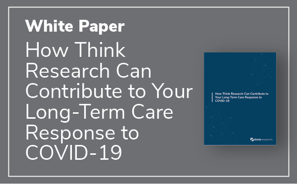 White Paper: How Think Research Can Contribute to Your Long-Term Care Response to COVID-19