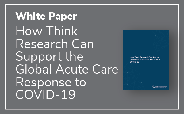 White Paper: How Think Research Can Support the Global Acute Care Response to COVID-19