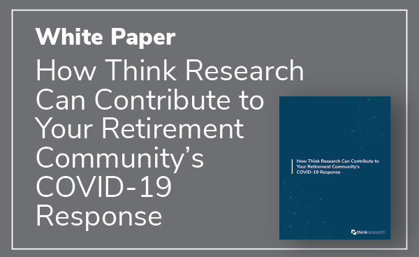 White Paper: How Think Research Can Contribute to Your Retirement Community’s COVID-19 Response